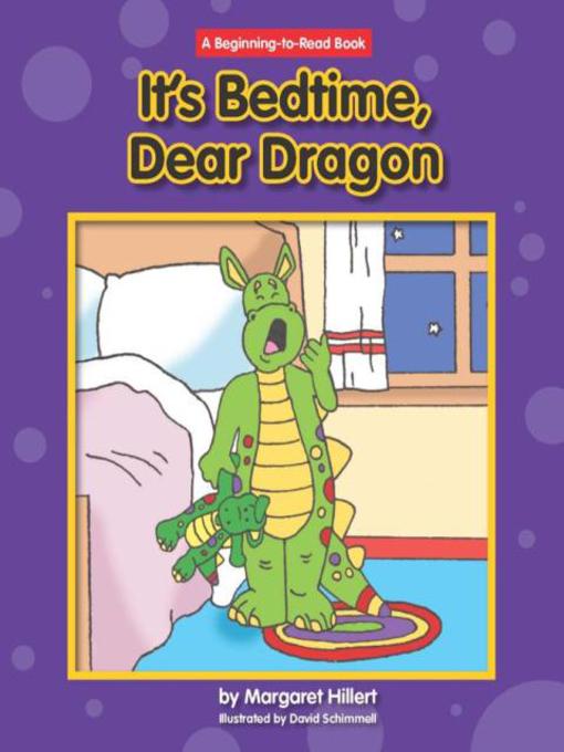 Margaret Hillert创作的It's Bedtime, Dear Dragon作品的详细信息 - 可供借阅